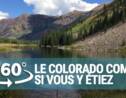 VIDÉO 360° - Les splendeurs du Colorado