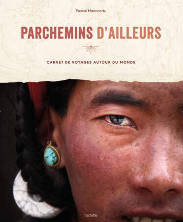 "Parchemins d’Ailleurs, Carnet de voyages autour du monde", Pascal Mannaerts
