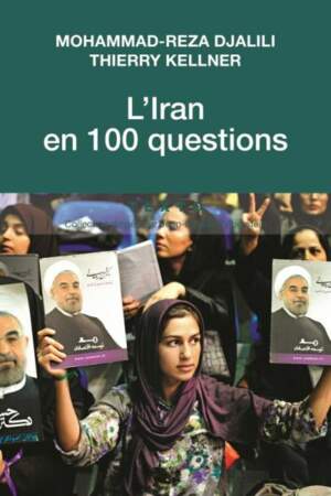 L’Iran en 100 questions, de Thierry Kellner et Mohammad-Reza Djalili
