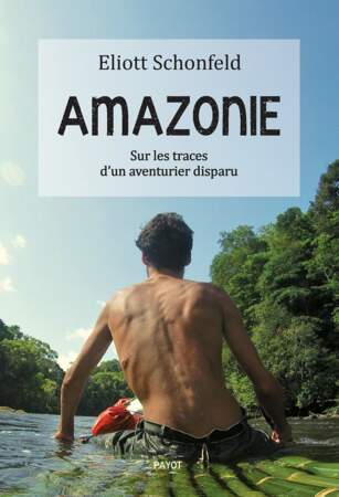 Amazonie, sur les traces d'un aventurier disparu