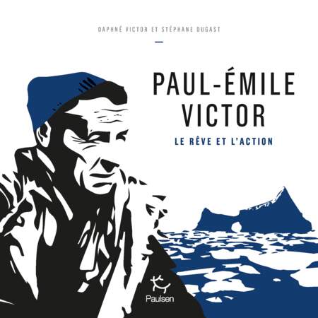 Paul-Emile Victor, du Jura au pôle Nord